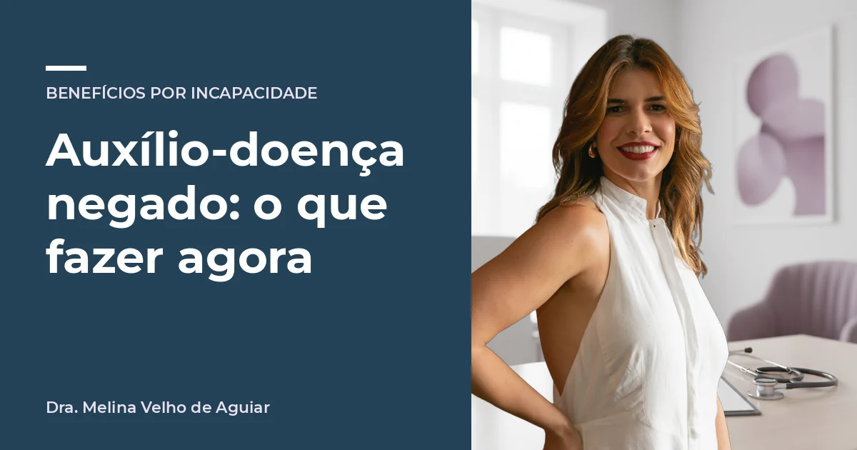 Auxílio-doença negado: o que fazer agora. A advogada Melina Velho de Aguiar sobre uma foto de cenário ligado ao assunto, área Benefícios por incapacidade.